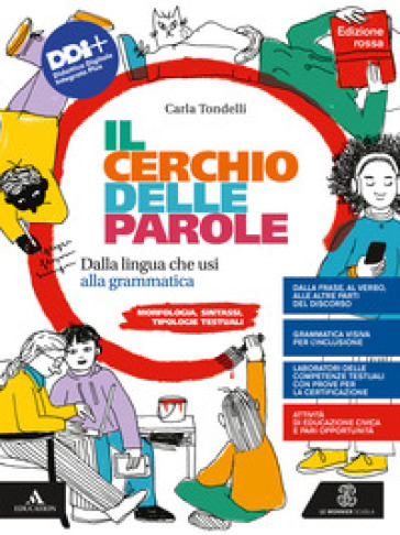 Il cerchio delle parole. Ediz. rossa. Dalla lingua che usi alla grammatica. Fonologia, Lessico, Morfologia, Sintassi e Analisi testuale. Per la Scuola media. Con e-book. Con espansione online