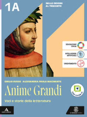 Anime grandi. Con Divina commedia. Antologia. Per le Scuole superiori. Con e-book. Con espansione online. Vol. 1A-1B: Dalle origini al Trecento-Quattrocento e Cinquecento