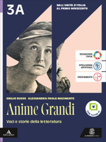 Anime grandi. Voci e storie della letteratura. Per le Scuole superiori. Con e-book. Con espansione online. Vol. 3A-3B: Dall'Unità d'Italia al primo Novecento-Dalla prima Guerra mondiale a oggi