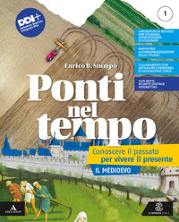 Ponti Nel Tempo. Conoscere Il Passato Per Vivere Il Presente. Per La Scuola Media. Con E-Book. Con Espansione Online. Il Medioevo (Vol. 1)