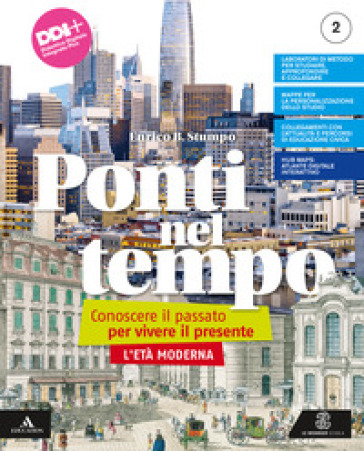 Ponti nel tempo. Conoscere il passato per vivere il presente. Per la Scuola media. Con e-book. Con espansione online. Vol. 2: L' età moderna