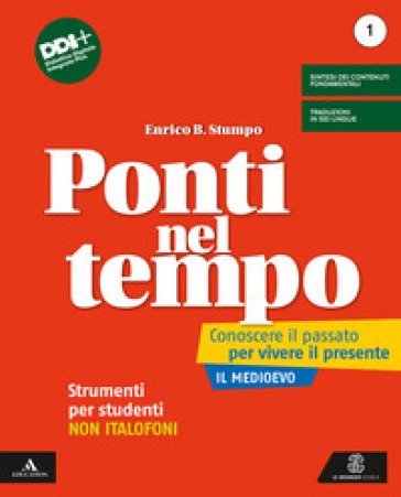 Ponti nel tempo. Conoscere il passato per vivere il presente. Strumenti per studenti non italofoni. Per la Scuola media. Con e-book. Con espansione online. Vol. 1