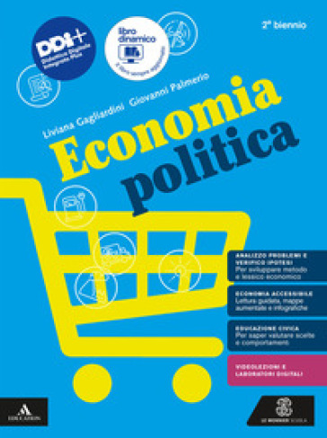 Economia politica. Vol. unico. Per per il 2° biennio delle Scuole superiori. Con e-book. Con espansione online