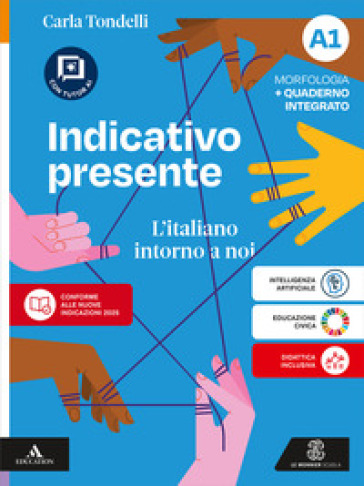 Indicativo presente. L'italiano intorno a noi. Con Invalsi, Schede di grammatica. Per la Scuola media. Con e-book. Con espansione online. Vol. A1-A2: Morfologia con Quaderno integrato- Sintassi con Quaderno integrato