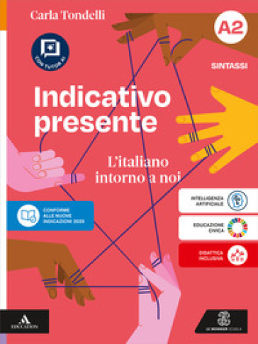 Indicativo presente. L'italiano intorno a noi. Per la Scuola media. Con e-book. Con espansione online. Vol. A2: Sintassi