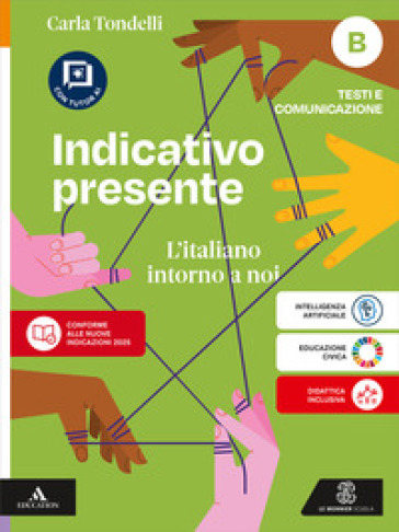 Indicativo presente. L'italiano intorno a noi. Per la Scuola media. Con e-book. Con espansione online. Vol. B: Testi e comunicazione
