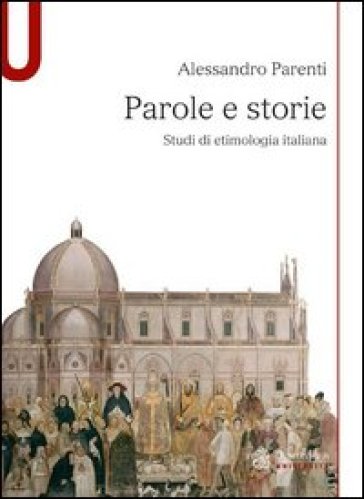 Parole e storie Studi di etimologia italiana