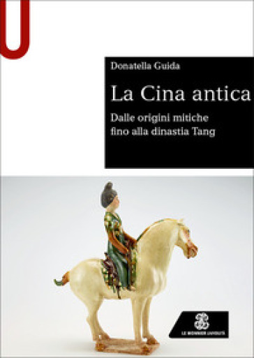 La Cina antica. Dalle origini mitiche fino alla dinastia Tang