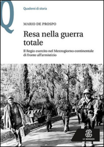 Resa nella guerra totale. Il Regio esercito nel Mezzogiorno continentale di fronte all'armistizio