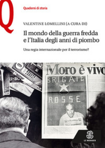 Il mondo della guerra fredda e l'Italia degli anni di piombo. Una regia internazionale per il terrorismo?