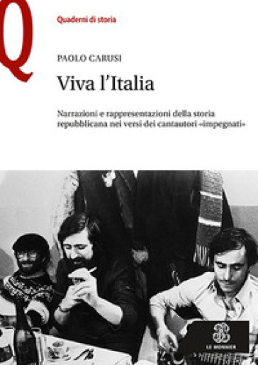 Viva l'Italia. Narrazioni e rappresentazioni della storia repubblicana nei versi dei cantautori «impegnati»