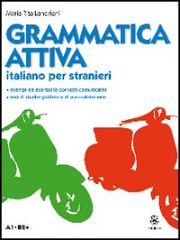 Grammatica attiva. Italiano per stranieri. A1-B2-0