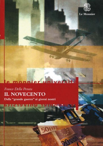 Il Novecento. Dalla grande guerra ai giorni nostri