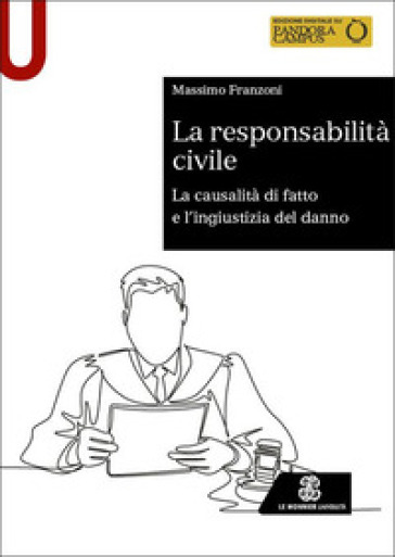 La Responsabilità Civile. La Causalità Di Fatto E L'ingiustizia Del Danno-image