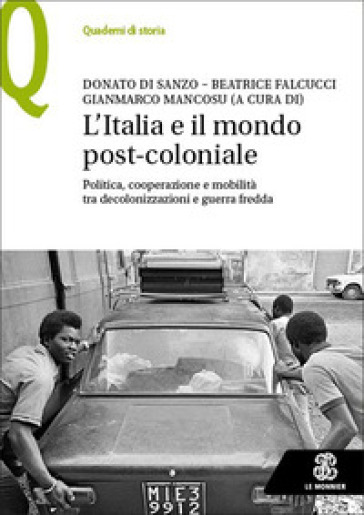 L'Italia e il mondo post-coloniale. Politica, cooperazione e mobilità tra decolonizzazioni e guerra fredda-0