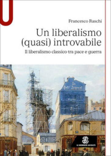 Un liberalismo (quasi) introvabile. Il liberalismo classico tra pace e guerra-0
