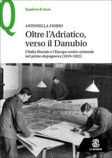 Oltre l'Adriatico, verso il Danubio. L'Italia liberale e l'Europa centro-orientale nel primo dopoguerra (1919-1922)-0