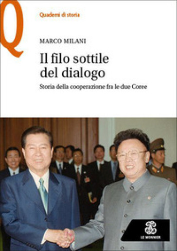Il file sottile del dialogo. Storia della cooperazione tra le due Coree
