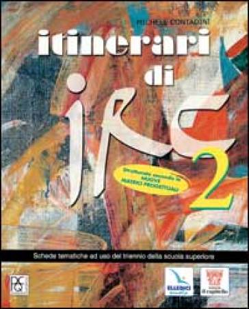 Itinerari di IRC. Schede tematiche. Per le Scuole superiori. Vol. 2