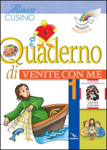 Progetto Magnificat. Quaderno di «Venite con me». Vol. 1