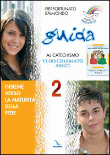 Progetto Magnificat. Guida al catechismo «Vi ho chiamato amici». Vol. 2