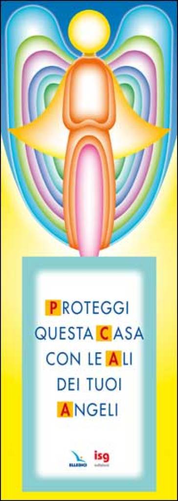 Proteggi questa casa con le ali dei tuoi angeli