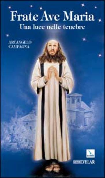 Frate Ave Maria. Una luce nelle tenebre