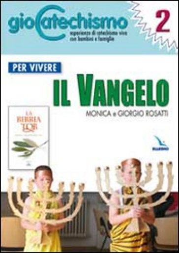 Giocatechismo. Vol. 2: Per vivere il Vangelo