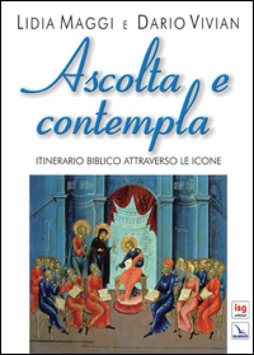 Ascolta e contempla. Itinerario biblico attraverso le icone
