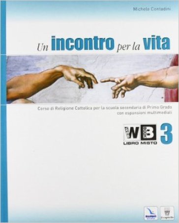 Un incontro per la vita. Corso di religione cattolica. Per la Scuola media. Con espansione online. Vol. 3