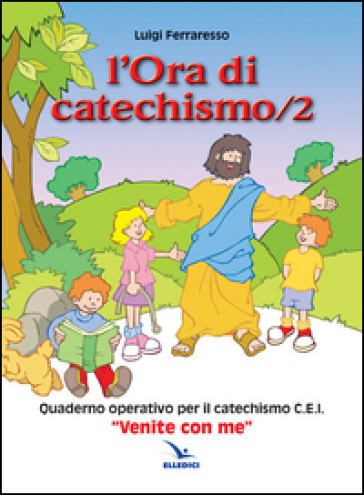 L'ora di catechismo. Quaderno operativo per il catechismo Cei «Venite con me». Vol. 2