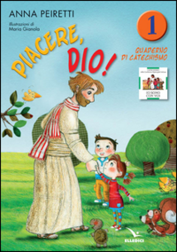 Piacere, Dio! Quaderno di catechismo. Vol. 1