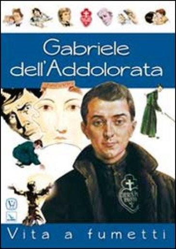 Gabriele Dell'addolorata. Vita A Fumetti
