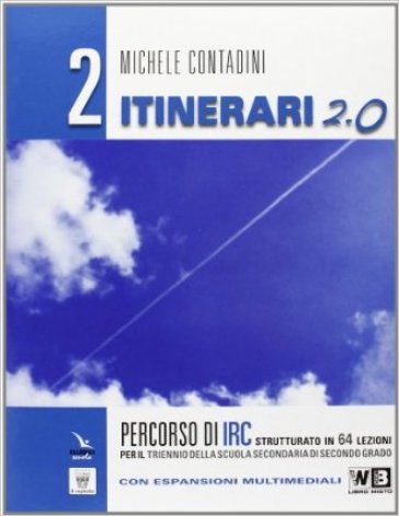 Itinerari di IRC 2.0. Schede tematiche. Per le Scuole superiori. Con e-book. Con espansione online. Vol. 2