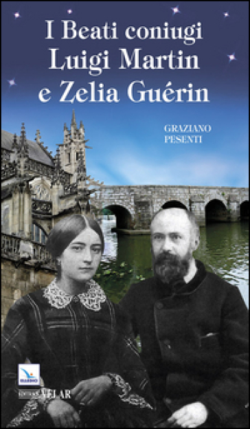 I beati coniugi Luigi Martin e Zelia Guérin