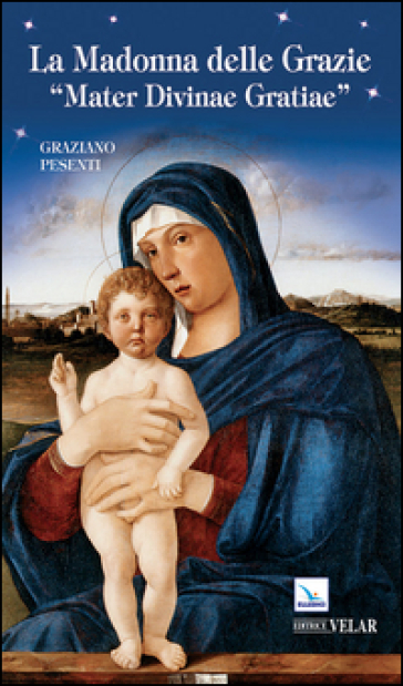 La Madonna Delle Grazie. «Mater Divinae Gratiae»