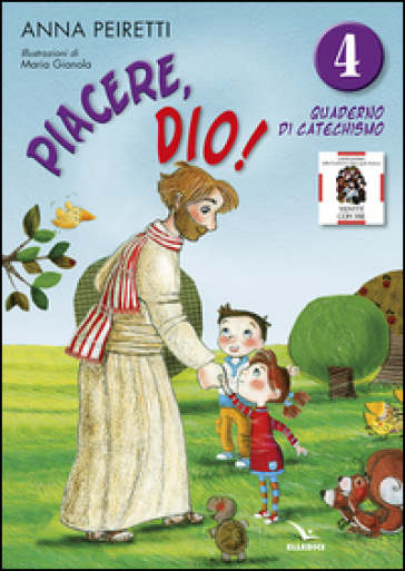 Piacere, Dio! Quaderno di catechismo. Vol. 4