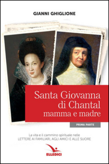 Santa Giovanna di Chantal. Vol. 1: Mamma e madre