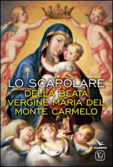 Lo scapolare della Beata Vergine Maria del Monte Carmelo