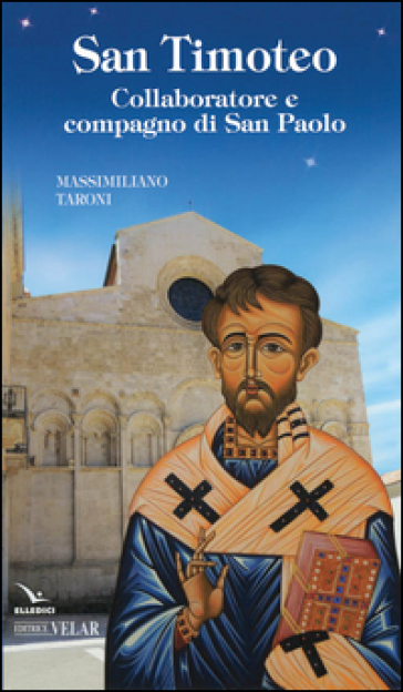 San Timoteo. Collaboratore E Compagno Di San Paolo