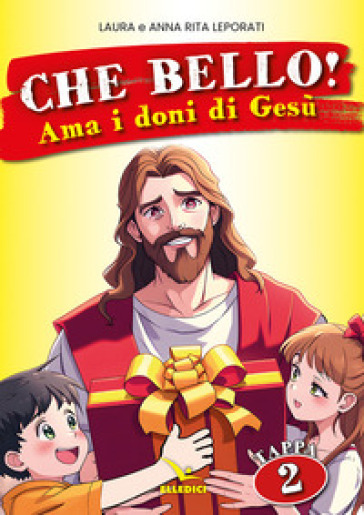 Che bello!. Vol. 2: Ama i doni di Gesù