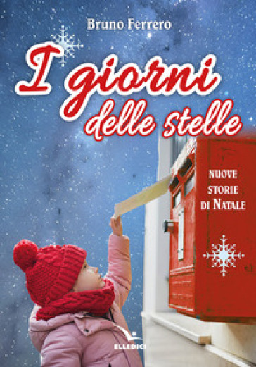 I giorni delle stelle. Nuove storie di Natale. Ediz. a colori