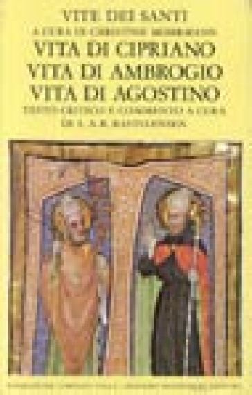 Vite Dei Santi Dal Iii Al Vi Secolo. Vol. 3: Vita Di Cipriano. Vita Di Ambrogio. Vita Di Agostino