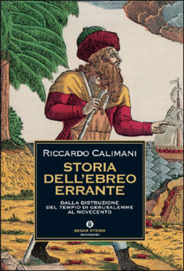 Storia dell'ebreo errante. Dalla distruzione del Tempio di Gerusalemme al Novecento