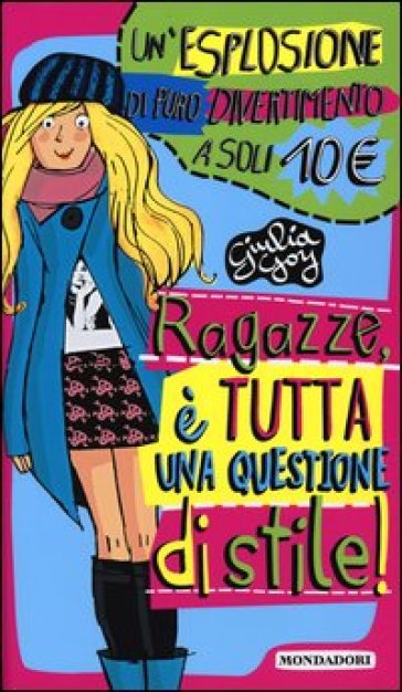 Ragazze, è tutta una questione di stile!: Per favore non vestirti da idraulico!-Maleducata io? Il galateo della perfetta teen-ager