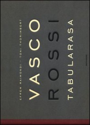 Vasco Rossi. Tabularasa. Ediz. illustrata