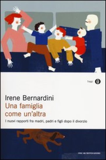 Una Famiglia Come Un'altra. I Nuovi Rapporti Fra Madri, Padri E Figli Dopo Il Divorzio