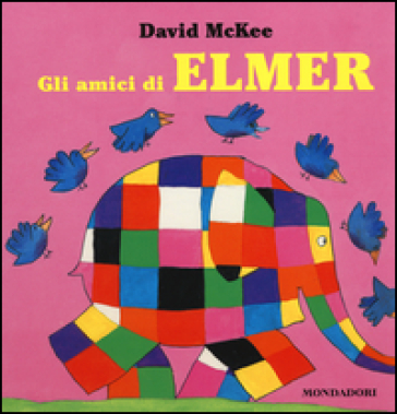 Gli amici di Elmer. Ediz. illustrata