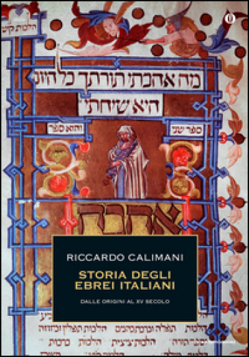 Storia degli ebrei italiani. Vol. 1: Dalle origini al XV secolo