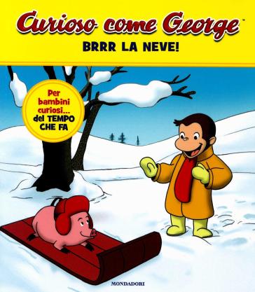 BRRR LA NEVE! CURIOSO COME GEORGE. EDIZ.